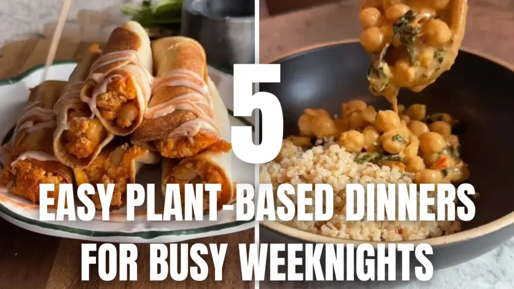 Five easy plant-based dinner ideas with crispy taquitos, creamy pasta, tofu, loaded sweet potato fries, and Tuscan chickpeas